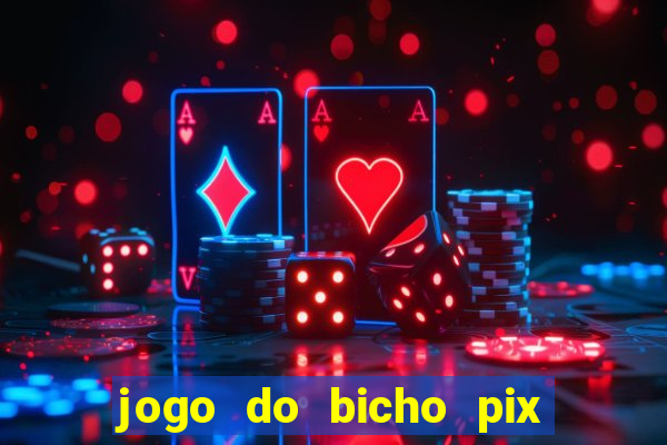 jogo do bicho pix da sorte